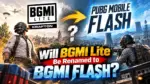 PUBG Mobile Flash vs BGMI Lite, will BGMI Lite be renamed to BGMI Flash