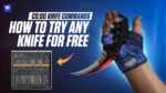 csgo knife commands to try any knife