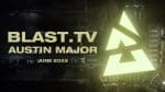 CS2 BLAST Austin Major 2025