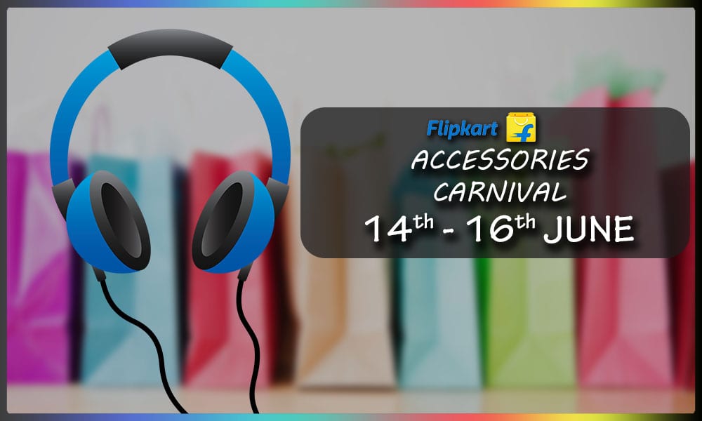 Flipkart Accessories Carnival begins today with Massive discounts on electronics