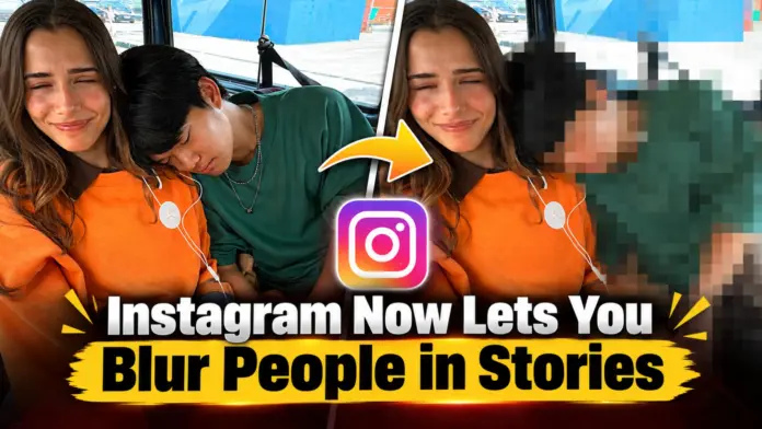 Instagram Now Lets You Blur People in Stories, showing a side-by-side comparison of an unblurred person in an Instagram Story and the same person pixelated for privacy.