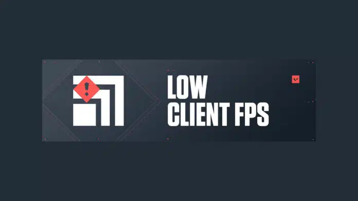 Low Client FPS Valorant