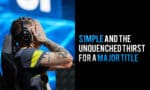s1mple and the unquenched thirst for a Major title