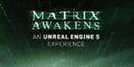 The Matrix Awakens