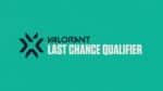 VCT EMEA Last Chance Qualifier: Format, Bracket, and Schedule