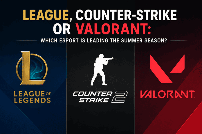 League, Counter-Strike or VALORANT: Which Esport Is Leading the Summer Season?