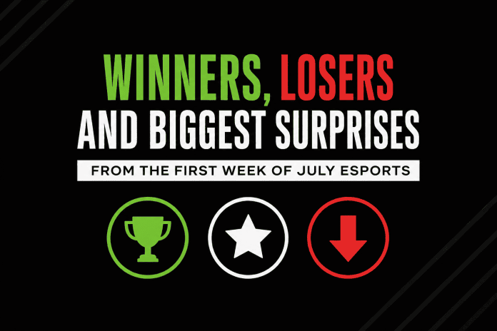 Winners, Losers and Biggest Surprises from the First Week of July Esports