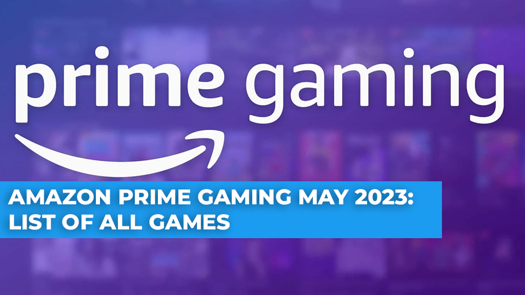 Prime Gaming free games for May 2023