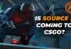 Is Source 2 Coming To CSGO? Let’s Find Out csgo-source-2