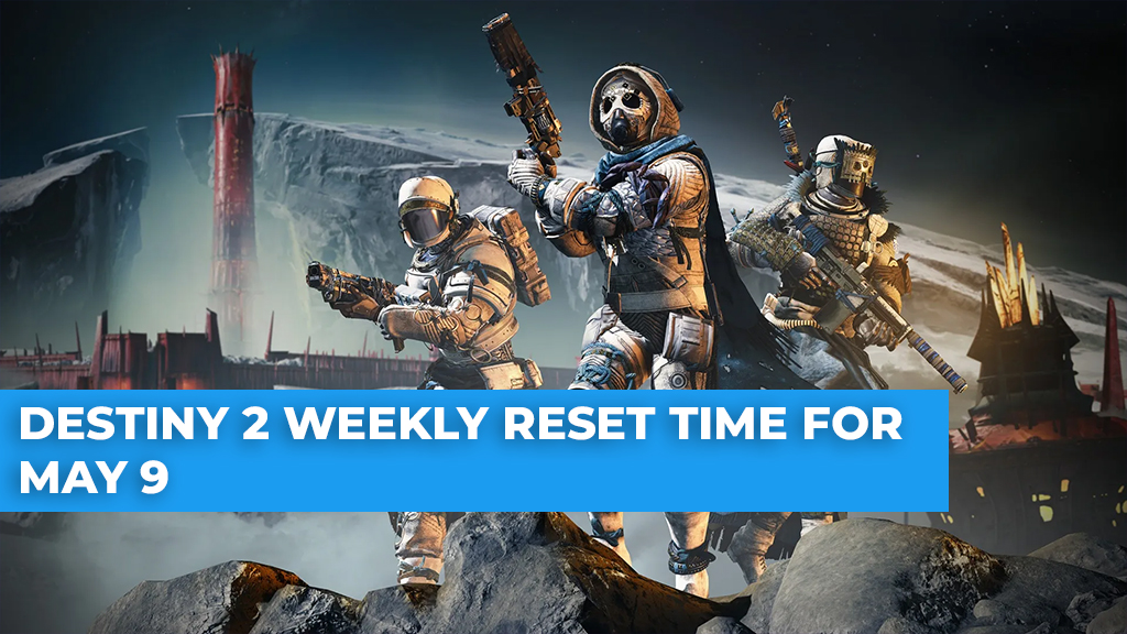 Destiny 2 weekly reset time for May 9