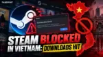 Steam logo over a Vietnam map with a connection error, showing Steam download problems in Vietnam