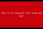How to Fix Valorant Error Code VAL 62: A Troubleshooting Guide